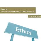 Ethics and the Essential Client Intake 2 Continuing Education Hours, W60662CR, Continuing Education Courses